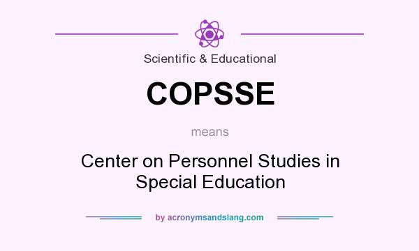 What does COPSSE mean? It stands for Center on Personnel Studies in Special Education