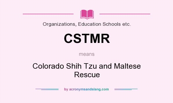 What does CSTMR mean? It stands for Colorado Shih Tzu and Maltese Rescue