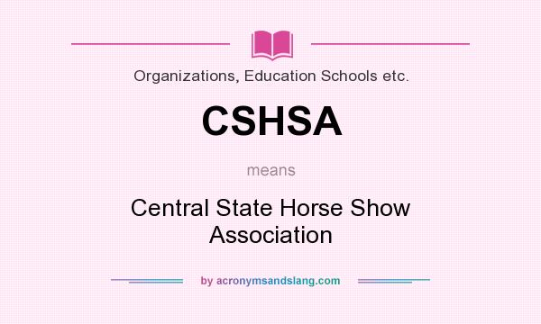What does CSHSA mean? It stands for Central State Horse Show Association