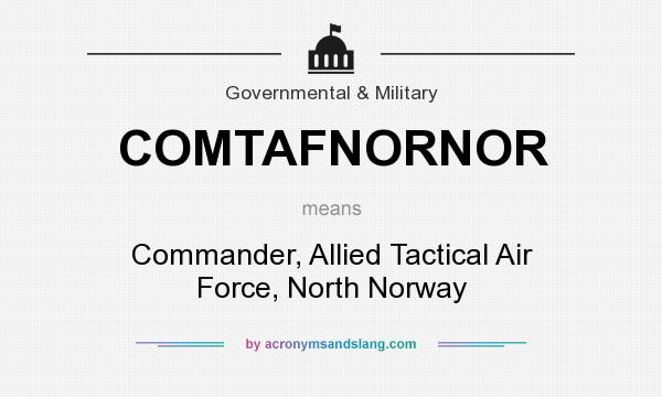 What does COMTAFNORNOR mean? It stands for Commander, Allied Tactical Air Force, North Norway