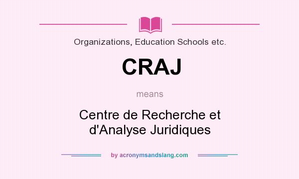 What does CRAJ mean? It stands for Centre de Recherche et d`Analyse Juridiques