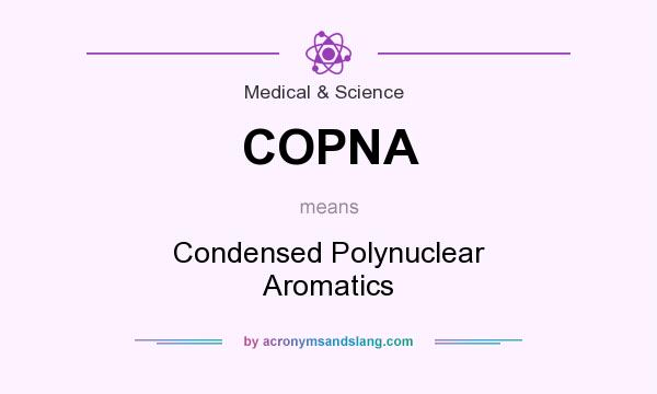 What does COPNA mean? It stands for Condensed Polynuclear Aromatics