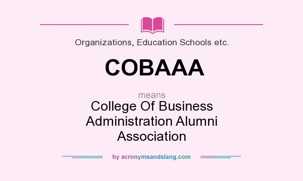 What does COBAAA mean? It stands for College Of Business Administration Alumni Association