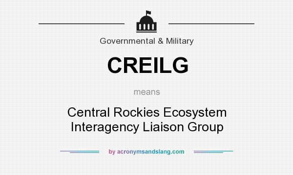 What does CREILG mean? It stands for Central Rockies Ecosystem Interagency Liaison Group