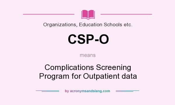 What does CSP-O mean? It stands for Complications Screening Program for Outpatient data