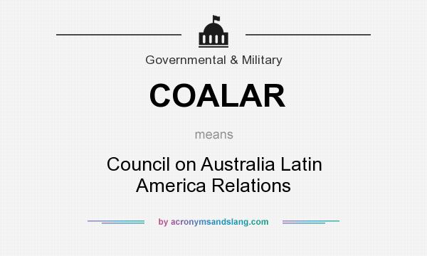What does COALAR mean? It stands for Council on Australia Latin America Relations