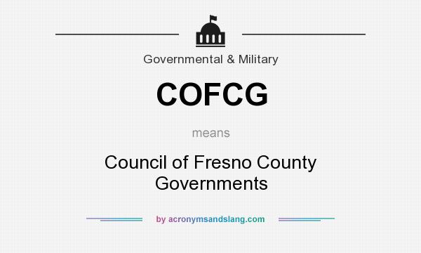 What does COFCG mean? It stands for Council of Fresno County Governments