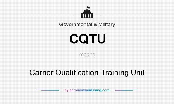 What does CQTU mean? It stands for Carrier Qualification Training Unit