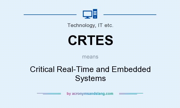 What does CRTES mean? It stands for Critical Real-Time and Embedded Systems