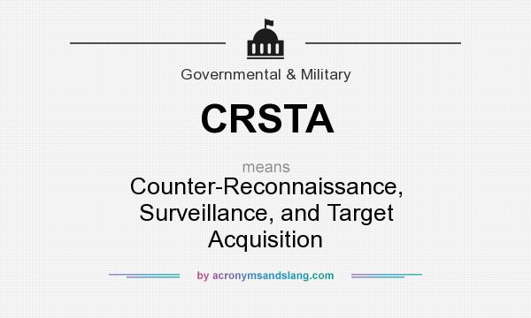 What does CRSTA mean? It stands for Counter-Reconnaissance, Surveillance, and Target Acquisition