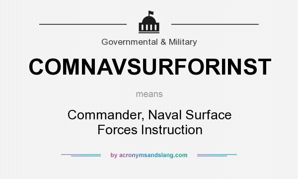 What does COMNAVSURFORINST mean? It stands for Commander, Naval Surface Forces Instruction