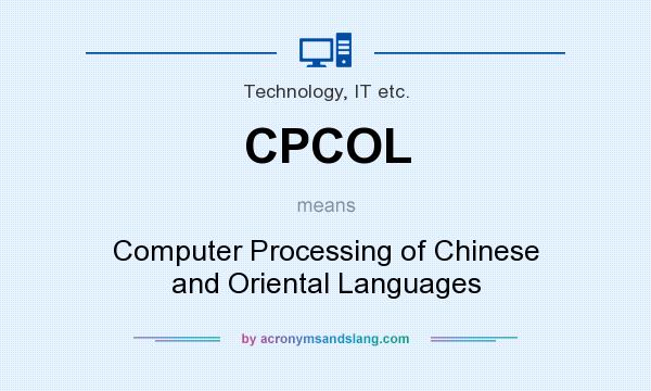 What does CPCOL mean? It stands for Computer Processing of Chinese and Oriental Languages