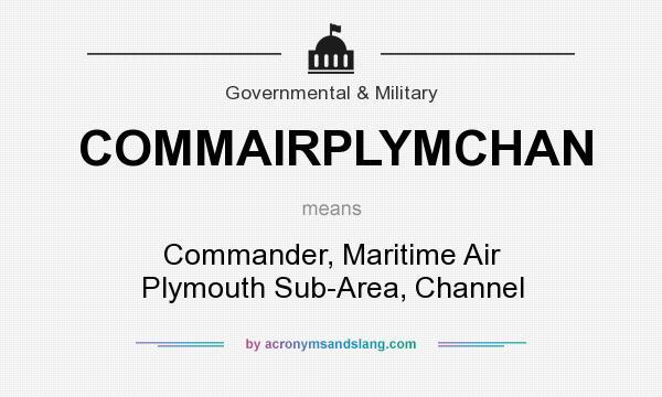 What does COMMAIRPLYMCHAN mean? It stands for Commander, Maritime Air Plymouth Sub-Area, Channel
