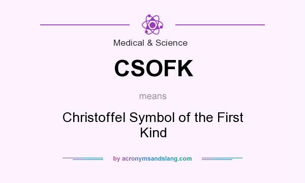 What does CSOFK mean? It stands for Christoffel Symbol of the First Kind