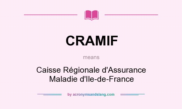 What does CRAMIF mean? It stands for Caisse Régionale d`Assurance Maladie d`Ile-de-France