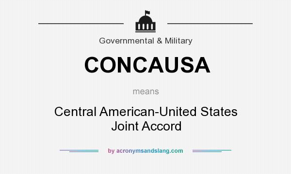 What does CONCAUSA mean? It stands for Central American-United States Joint Accord