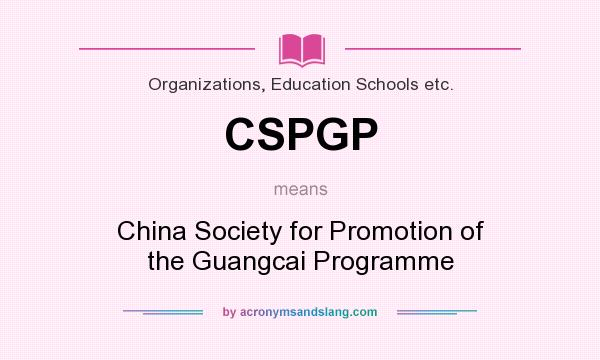 What does CSPGP mean? It stands for China Society for Promotion of the Guangcai Programme