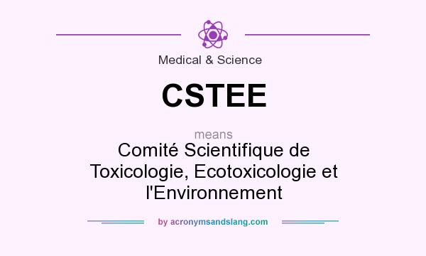 What does CSTEE mean? It stands for Comité Scientifique de Toxicologie, Ecotoxicologie et l`Environnement
