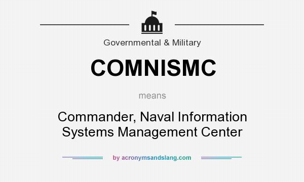 What does COMNISMC mean? It stands for Commander, Naval Information Systems Management Center
