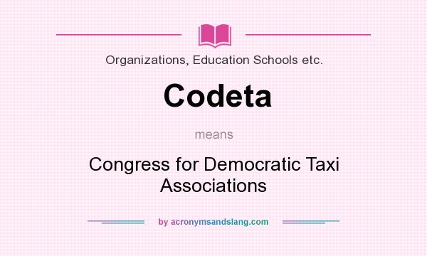 What does Codeta mean? It stands for Congress for Democratic Taxi Associations