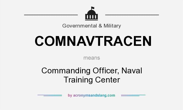 What does COMNAVTRACEN mean? It stands for Commanding Officer, Naval Training Center