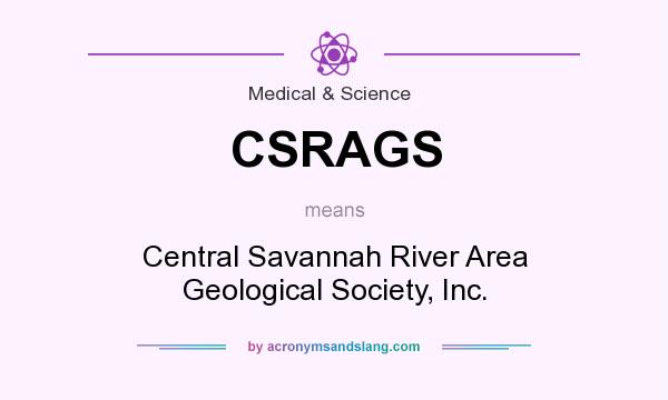 What does CSRAGS mean? It stands for Central Savannah River Area Geological Society, Inc.