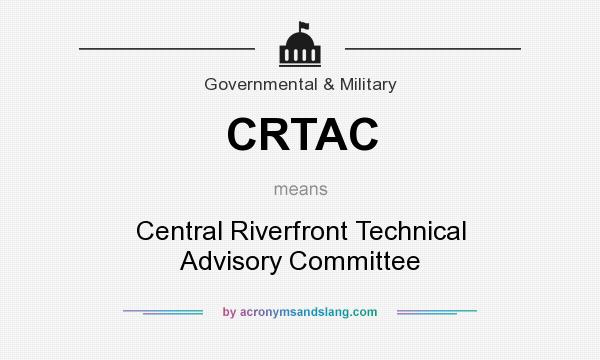 What does CRTAC mean? It stands for Central Riverfront Technical Advisory Committee