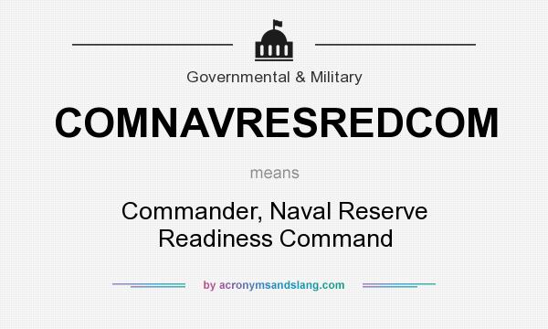 What does COMNAVRESREDCOM mean? It stands for Commander, Naval Reserve Readiness Command