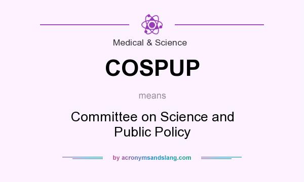 What does COSPUP mean? It stands for Committee on Science and Public Policy