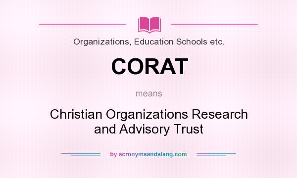 What does CORAT mean? It stands for Christian Organizations Research and Advisory Trust