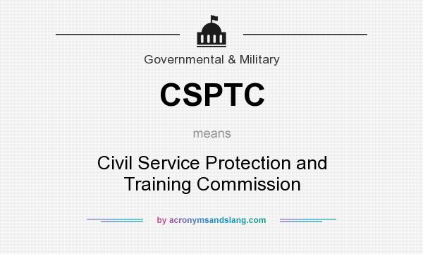 What does CSPTC mean? It stands for Civil Service Protection and Training Commission