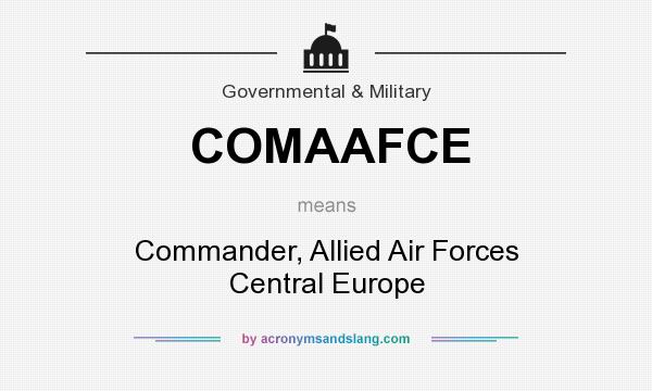 What does COMAAFCE mean? It stands for Commander, Allied Air Forces Central Europe