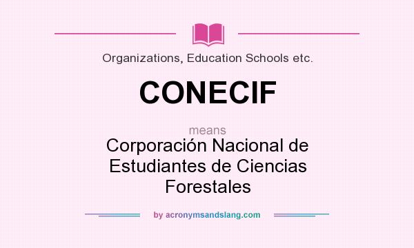 What does CONECIF mean? It stands for Corporación Nacional de Estudiantes de Ciencias Forestales