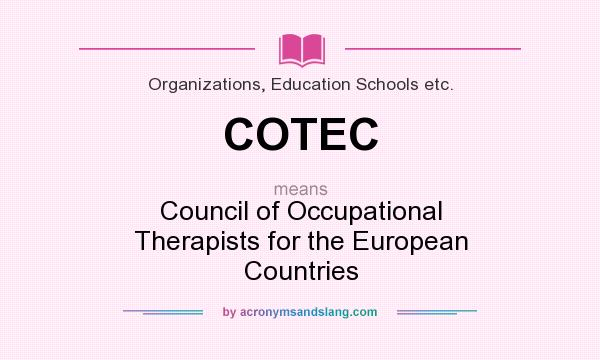 What does COTEC mean? It stands for Council of Occupational Therapists for the European Countries