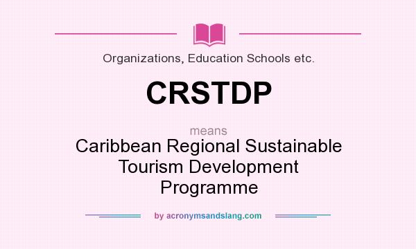 What does CRSTDP mean? It stands for Caribbean Regional Sustainable Tourism Development Programme
