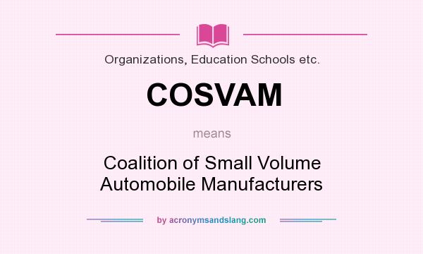 What does COSVAM mean? It stands for Coalition of Small Volume Automobile Manufacturers