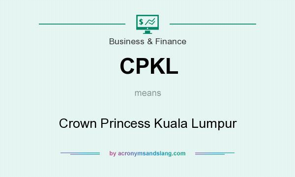 What does CPKL mean? It stands for Crown Princess Kuala Lumpur