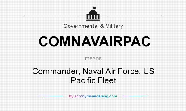 What does COMNAVAIRPAC mean? It stands for Commander, Naval Air Force, US Pacific Fleet