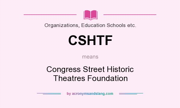 What does CSHTF mean? It stands for Congress Street Historic Theatres Foundation