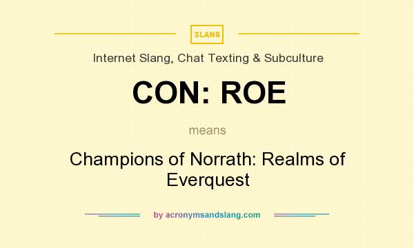 What does CON: ROE mean? It stands for Champions of Norrath: Realms of Everquest