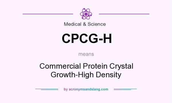 What does CPCG-H mean? It stands for Commercial Protein Crystal Growth-High Density