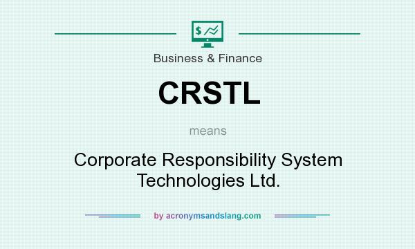What does CRSTL mean? It stands for Corporate Responsibility System Technologies Ltd.