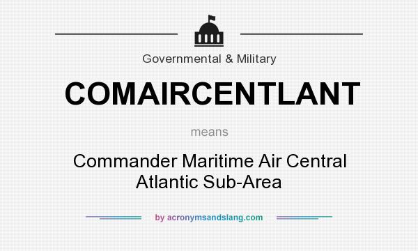 What does COMAIRCENTLANT mean? It stands for Commander Maritime Air Central Atlantic Sub-Area