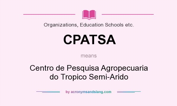 What does CPATSA mean? It stands for Centro de Pesquisa Agropecuaria do Tropico Semi-Arido