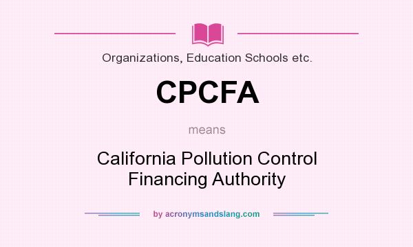 What does CPCFA mean? It stands for California Pollution Control Financing Authority