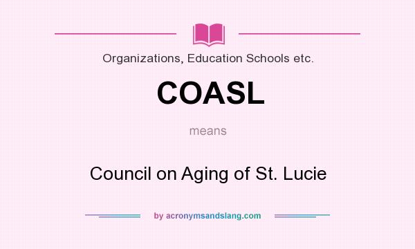 What does COASL mean? It stands for Council on Aging of St. Lucie