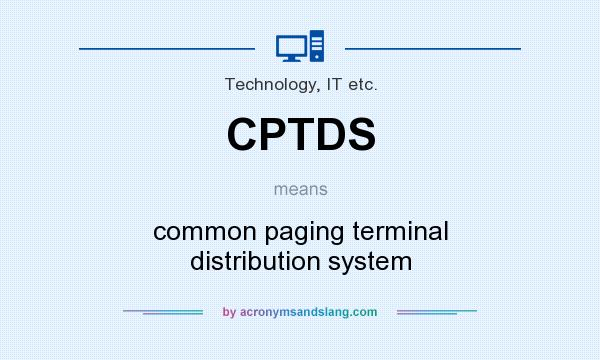 What does CPTDS mean? It stands for common paging terminal distribution system