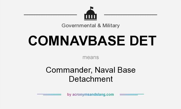 What does COMNAVBASE DET mean? It stands for Commander, Naval Base Detachment