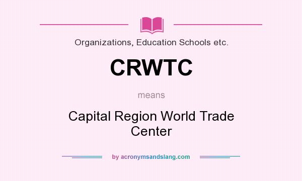 What does CRWTC mean? It stands for Capital Region World Trade Center