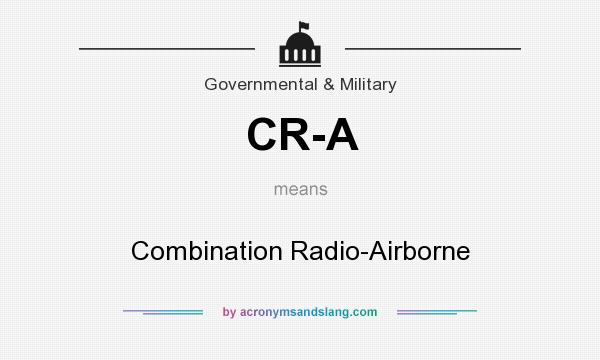 What does CR-A mean? It stands for Combination Radio-Airborne